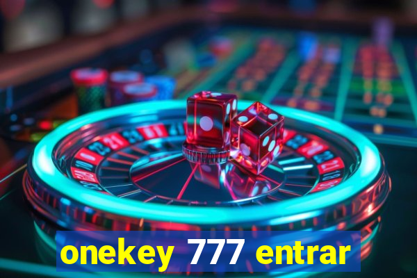 onekey 777 entrar